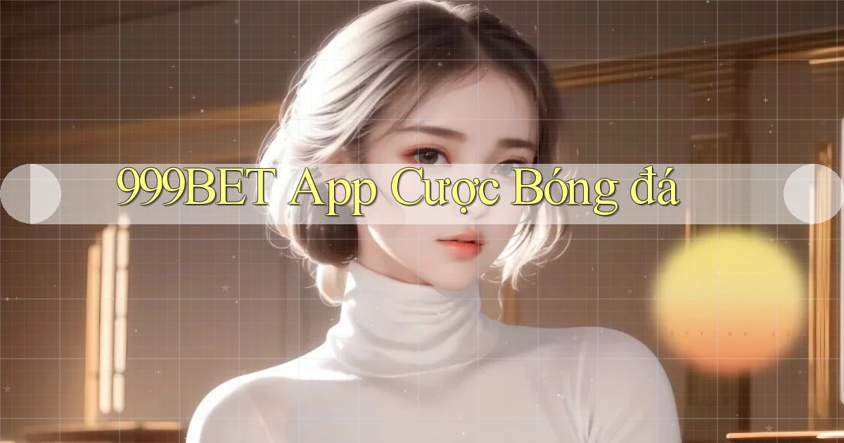 999bet app cược bóng đá