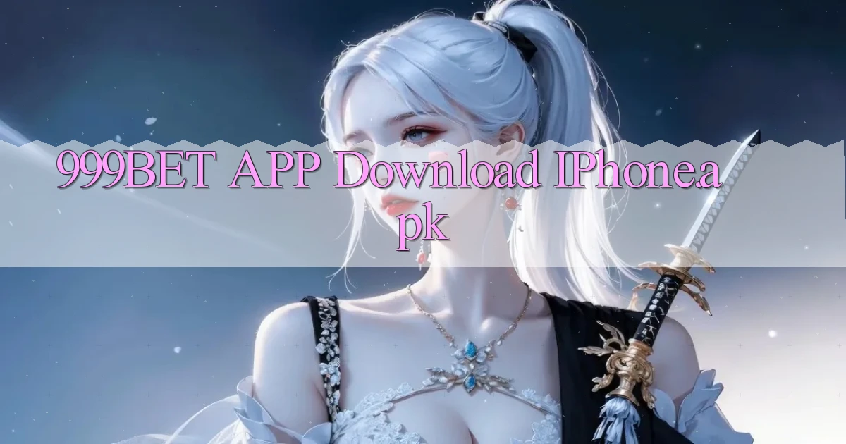 999bet APP download iPhone.apk
