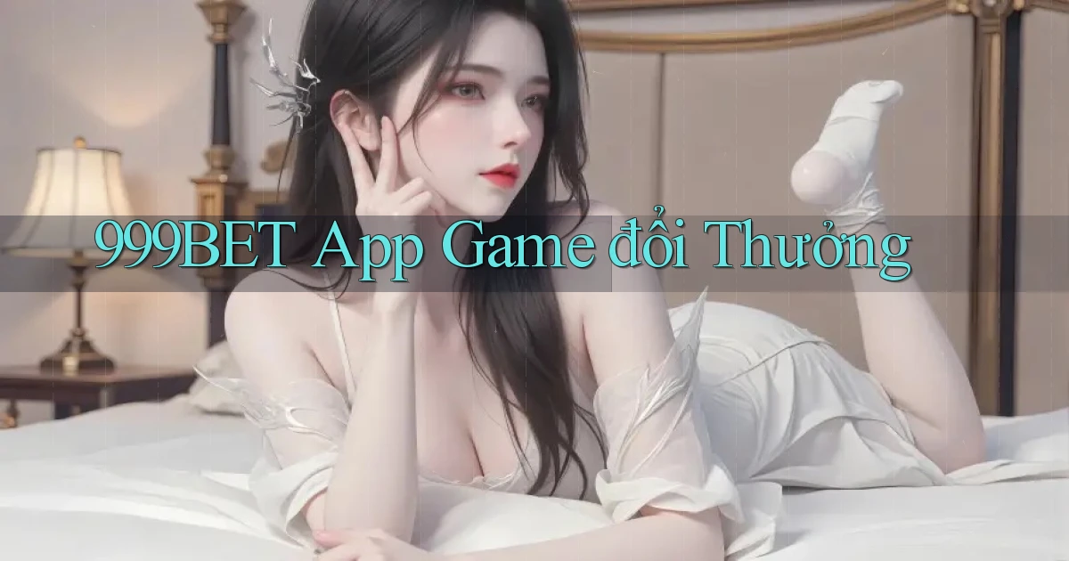 999bet app game đổi thưởng