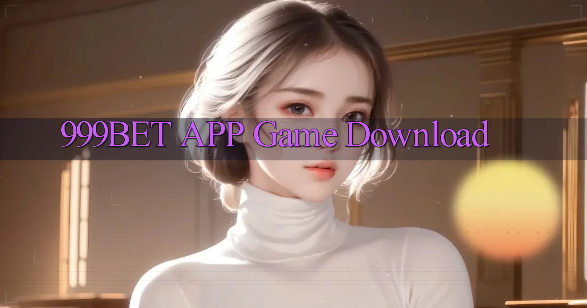 999bet APP game download