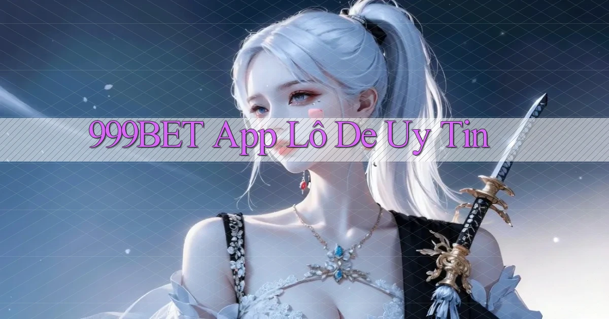 999bet app lô đề uy tín