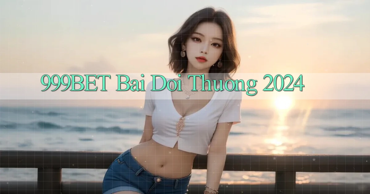 999bet bai doi thuong 2024