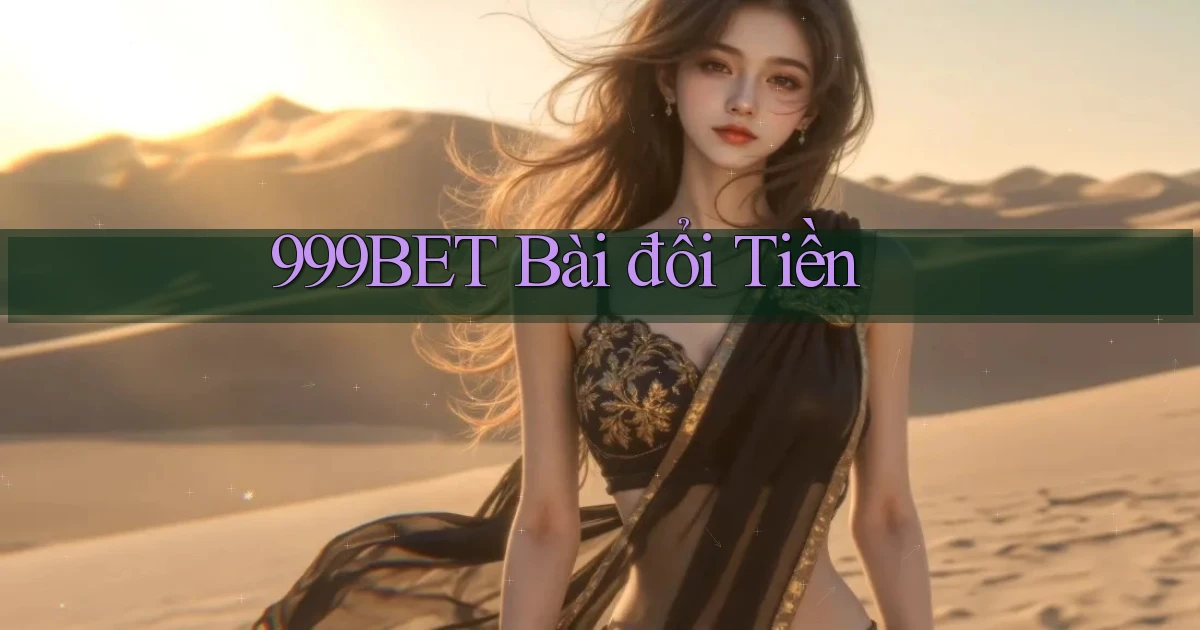 999bet bài đổi tiền