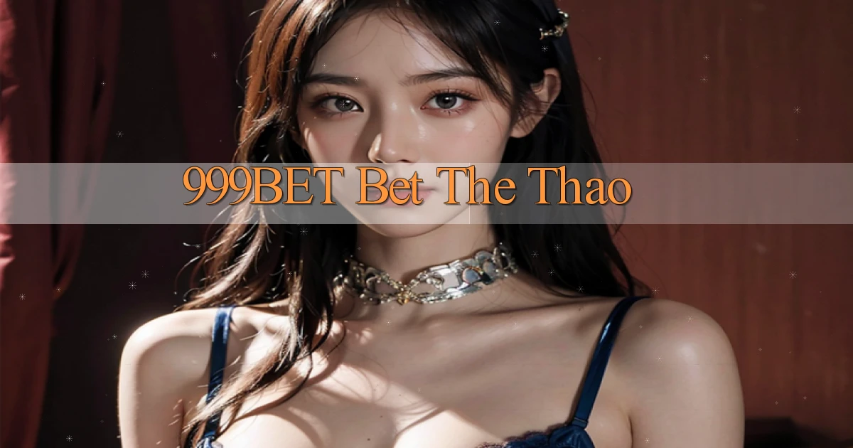 999bet bet the thao