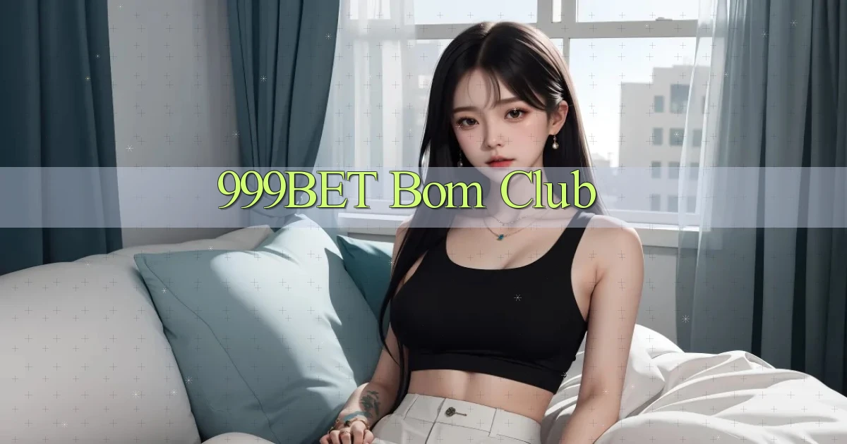 999bet bom club