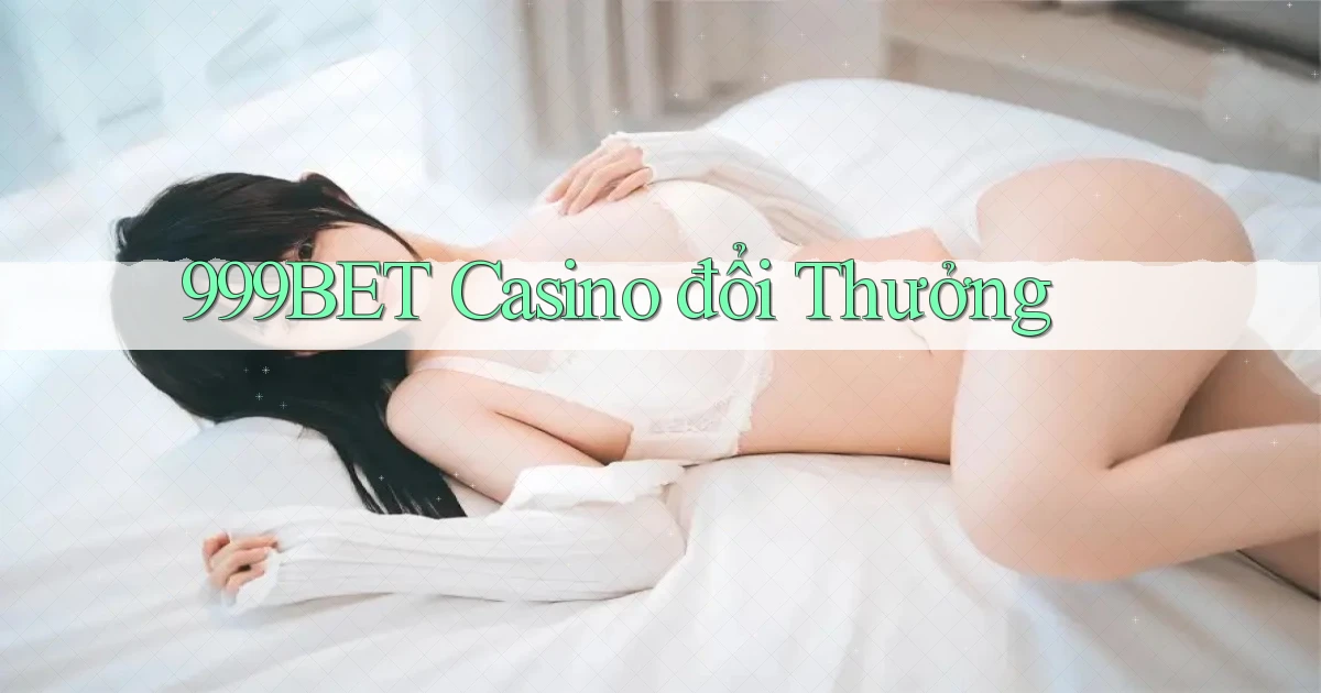 999bet casino đổi thưởng