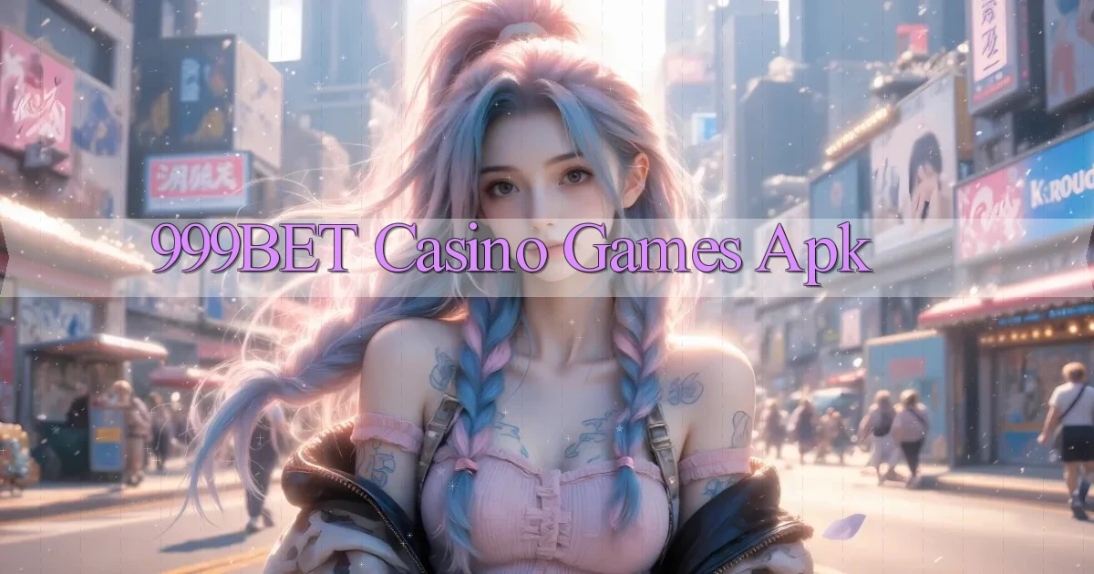 999bet casino games apk