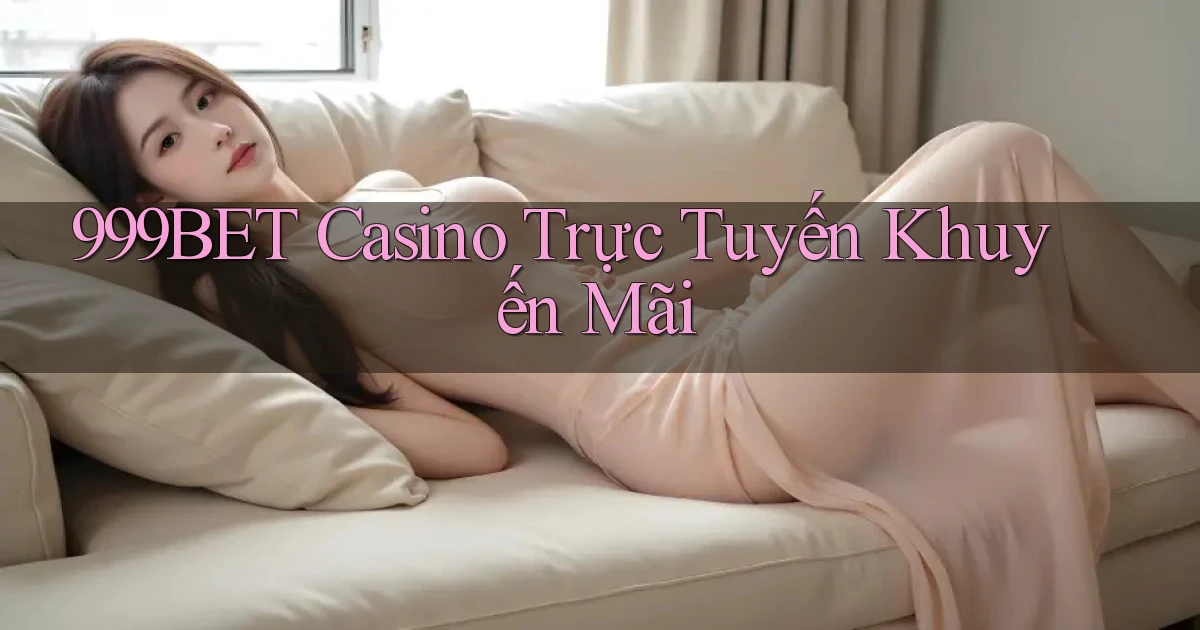 999bet casino trực tuyến khuyến mãi