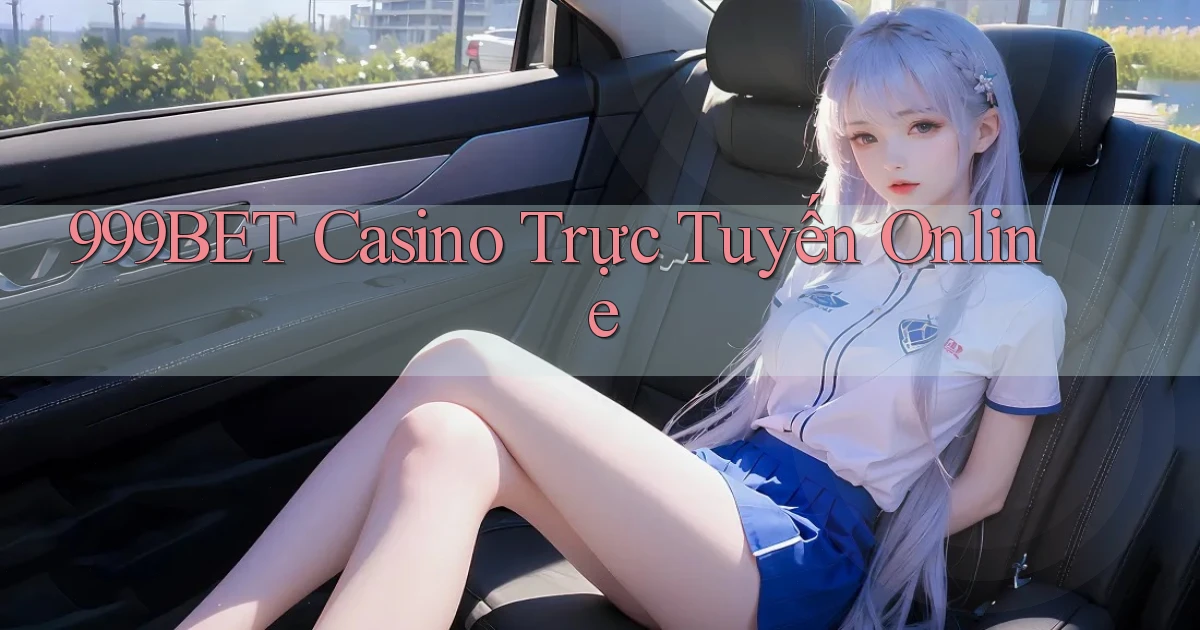 999bet casino trực tuyến online