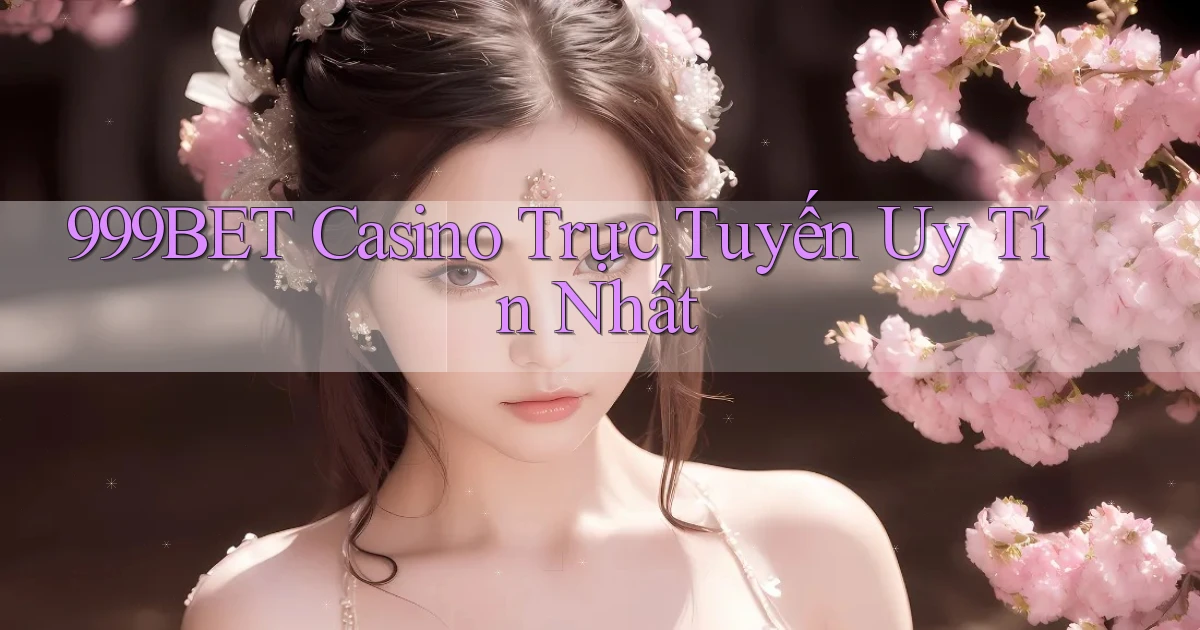 999bet casino trực tuyến uy tín nhất