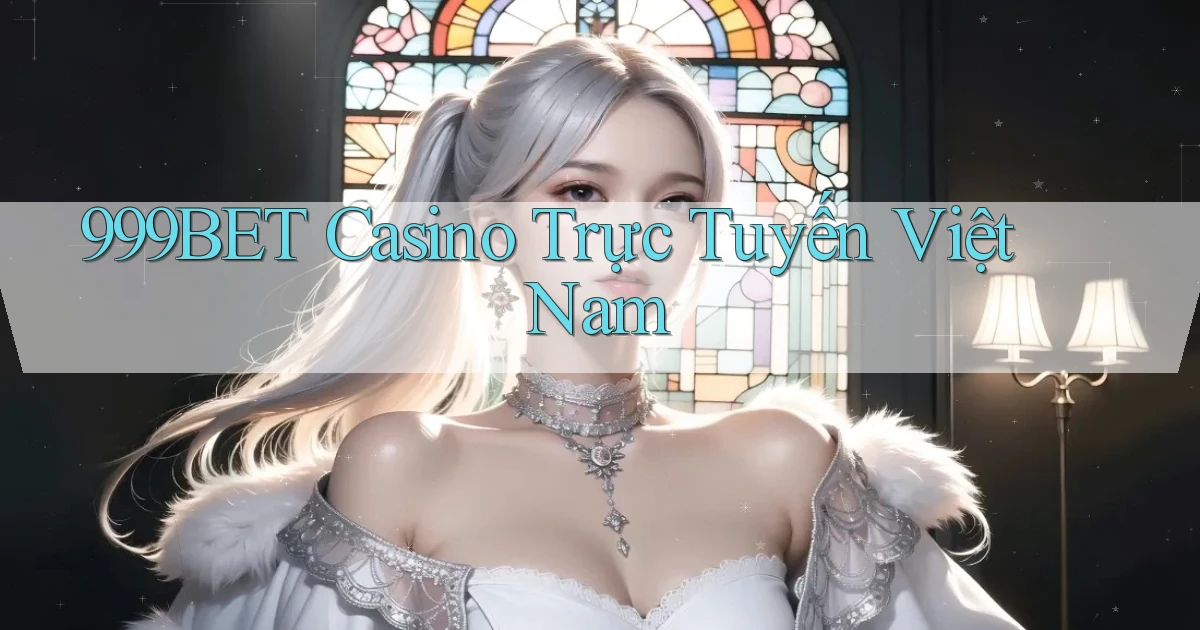 999bet casino trực tuyến việt nam