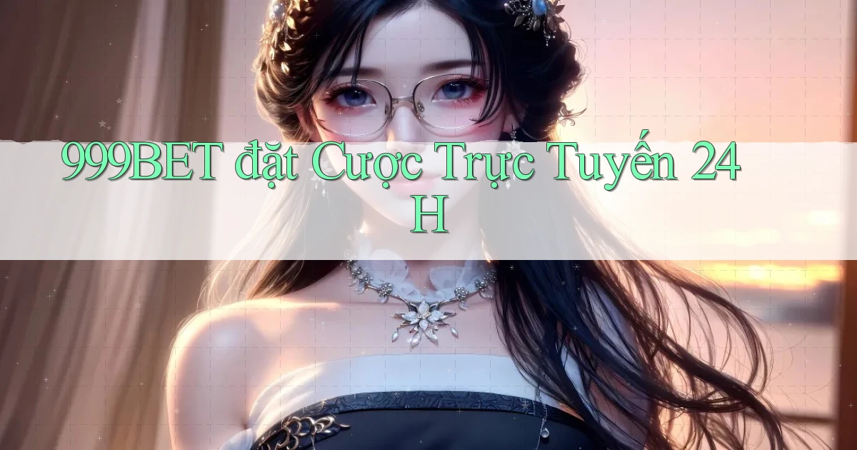 999bet  đặt cược trực tuyến 24h