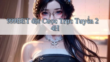 999bet  đặt cược trực tuyến 24h