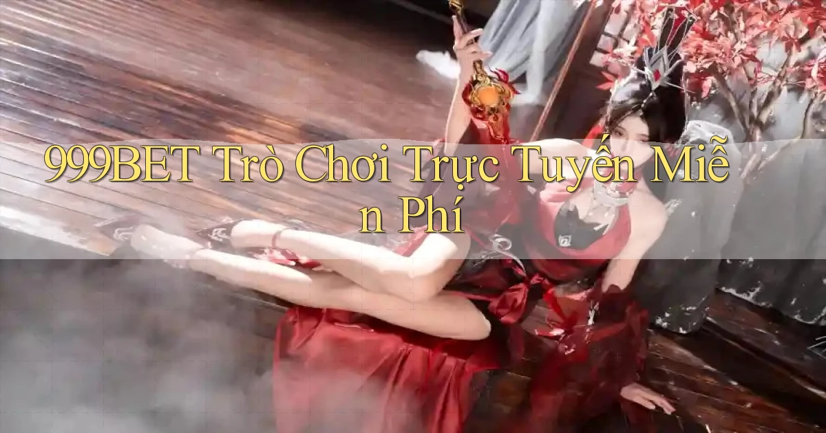 999bet  trò chơi trực tuyến miễn phí
