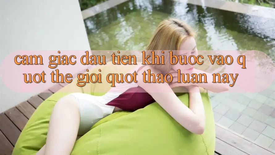 Cảm giác đầu tiên khi bước vào " thế giới" thảo luận này