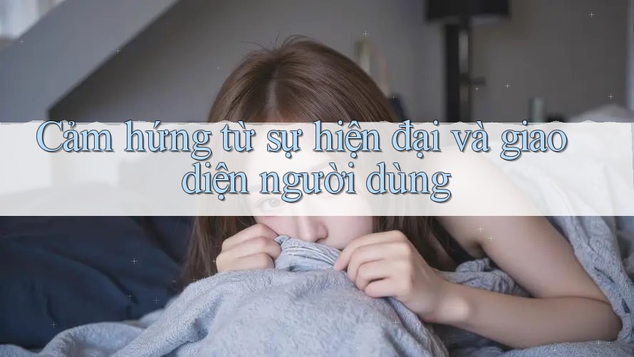 Cảm hứng từ sự hiện đại và giao diện người dùng