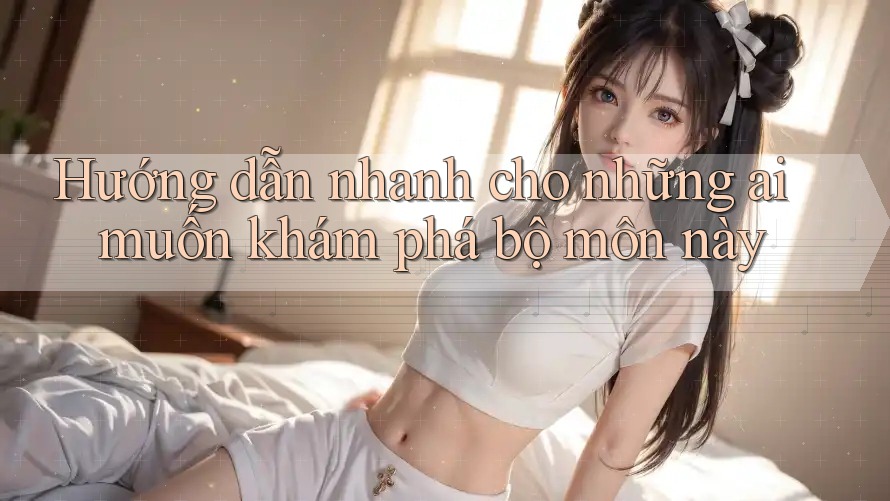 Hướng dẫn nhanh cho những ai muốn khám phá bộ môn này