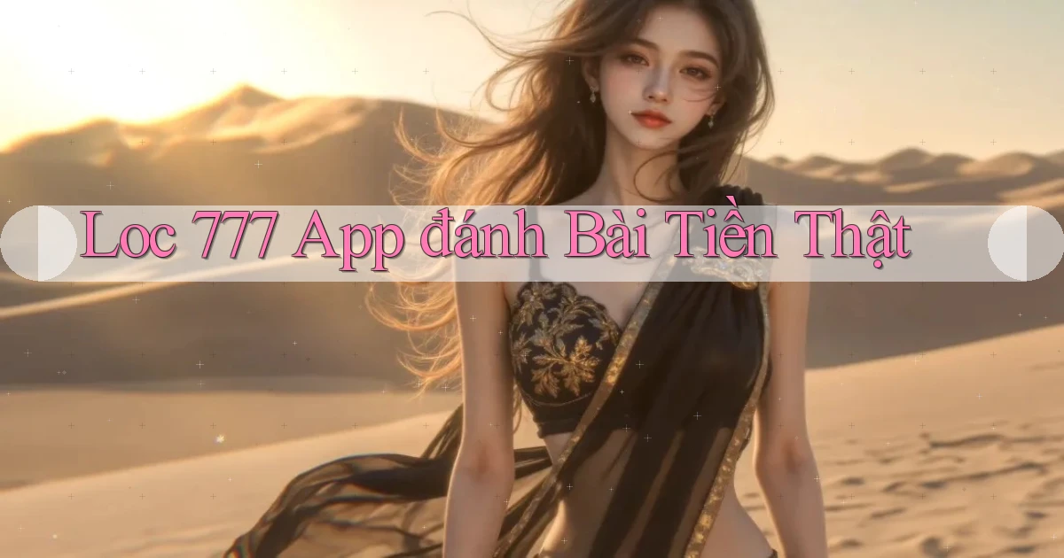 loc 777 app đánh bài tiền thật