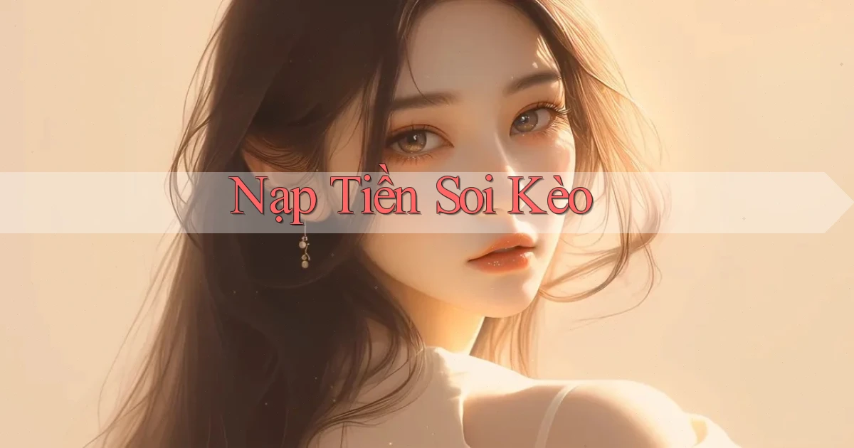 Nạp tiền Soi kèo