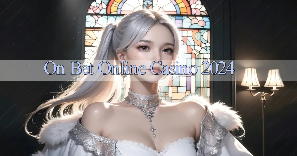 on bet Online Casino 2024