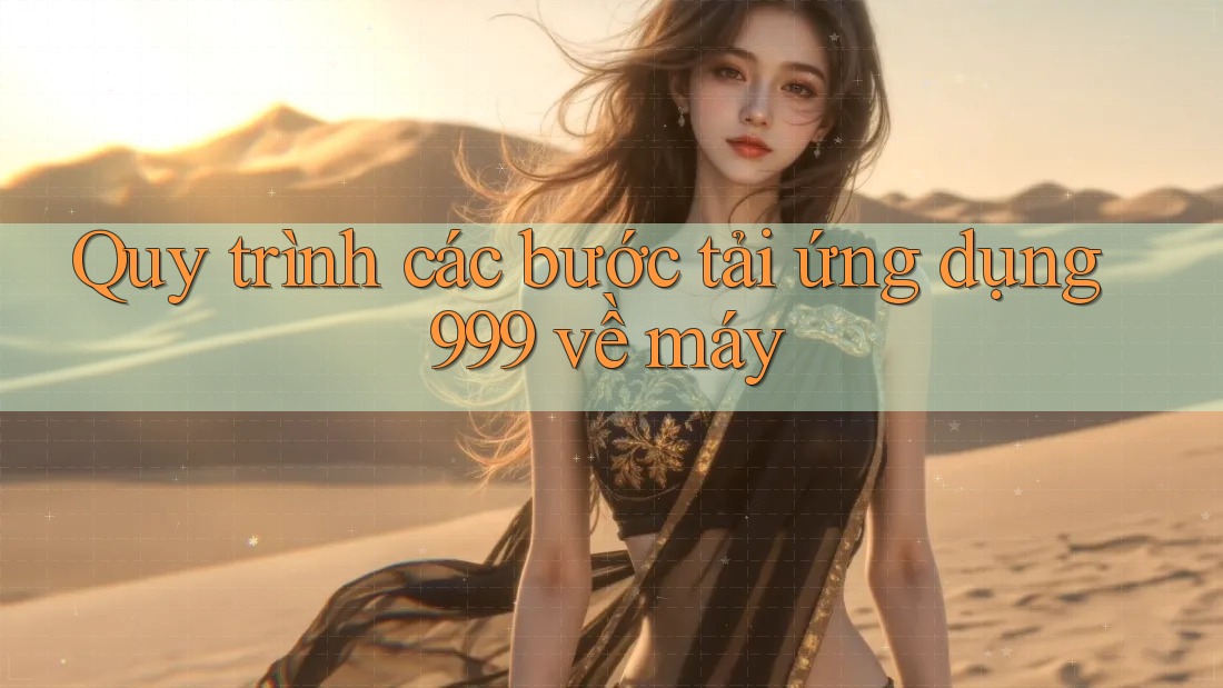 Quy trình các bước tải ứng dụng 999 về máy
